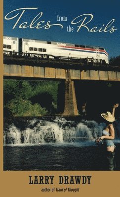 Larry Drawdy - Tales from the Rails, Inbunden. Tillgänglighet: Lägg i varukorg