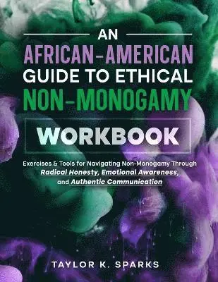 Taylor K Sparks - African-American Guide To Ethical Non-Monogamy Workbook, Häftad. Tillgänglighet: Lägg i varukorg