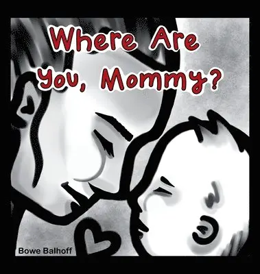 Bowe Balhoff - Where Are You, Mommy?, Inbunden. Tillgänglighet: Lägg i varukorg