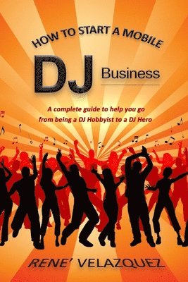 How To Start A Mobile DJ Business