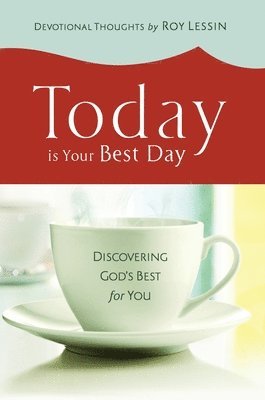 Roy Lessin - Today is Your Best Day, Inbunden