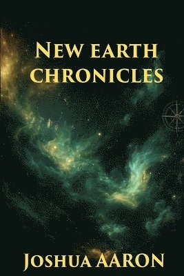 Joshua Aaron - New Earth Chronicles, Häftad