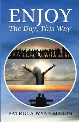 Patricia Wynn-Mason - Enjoy The Day, This Way, Häftad. Tillgänglighet: Lägg i varukorg