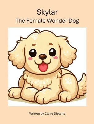 Claire Dieterle - Skylar - The Female Wonder Dog, Inbunden. Tillgänglighet: Lägg i varukorg