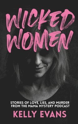 Kelly Evans - Wicked Women, Häftad. Tillgänglighet: Lägg i varukorg