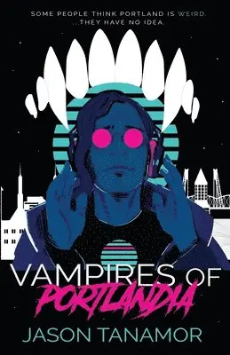 Jason Tanamor - Vampires of Portlandia, Häftad. Tillgänglighet: Lägg i varukorg