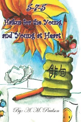 A M Paulson - 5-7-5 Haikus for the Young and Young at Heart, Häftad. Tillgänglighet: Lägg i varukorg