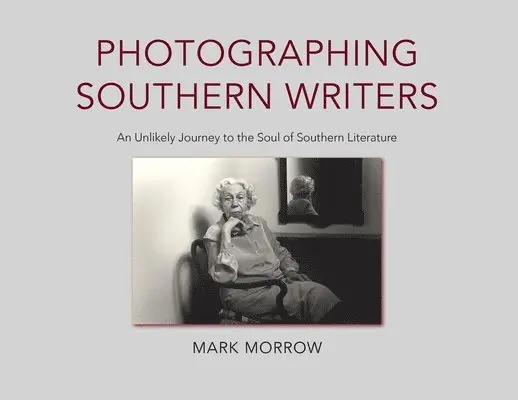 Mark Morrow - Photographing Southern Writers, Häftad. Tillgänglighet: Lägg i varukorg