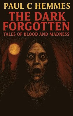 Paul C Hemmes - Dark Forgotten, Häftad