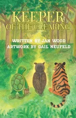 Jan Wood - Keeper of the Clearing: A Woodland Adventure of Friendship, Courage and Discovery, Häftad. Tillgänglighet: Lägg i varukorg