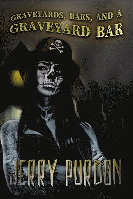 Jerry Purdon - Graveyards, Bars, and a Graveyard Bar, Häftad. Tillgänglighet: Lägg i varukorg