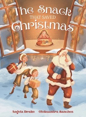 Angela Drake - Snack That Saved Christmas, Inbunden