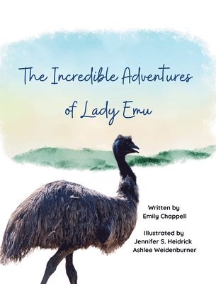 Emily Chappell - The Incredible Adventures of Lady Emu, Inbunden