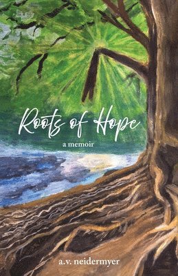 A V Neidermyer - Roots of Hope, Häftad
