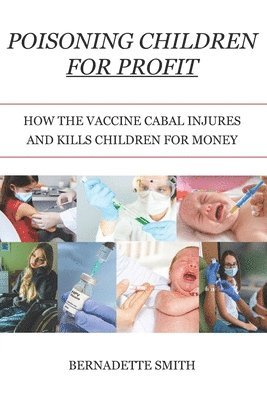 Bernadette Smith - Poisoning Children for Profit, Häftad. Tillgänglighet: Lägg i varukorg