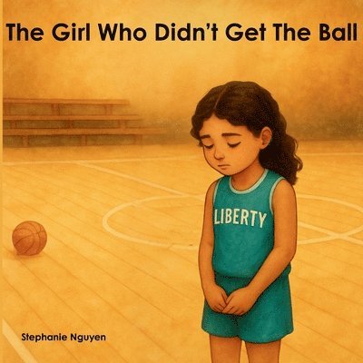 Stephanie Nguyen - The Girl Who Didn't Get the Ball, Häftad. Tillgänglighet: Lägg i varukorg