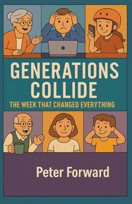 Peter Forward - Generations Collide, Häftad. Tillgänglighet: Lägg i varukorg
