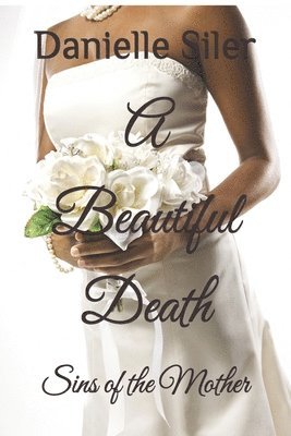Danielle Siler - Beautiful Death, Häftad