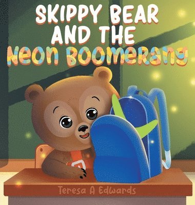 Teresa A Edwards - Skippy Bear And The Neon Boomerang, Inbunden