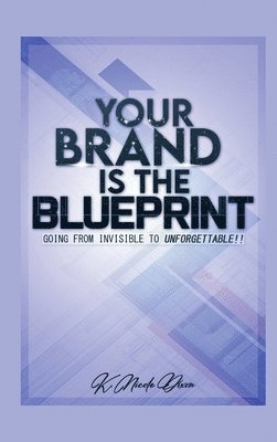 Nicole Dixon - Your Brand is the Blueprint, Inbunden