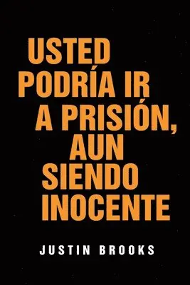 Justin Brooks - Usted Podría Ir A Prisión, Aun Siendo Inocente, Häftad. Tillgänglighet: Lägg i varukorg