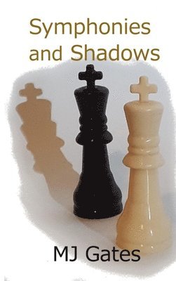 Mj Gates - Symphonies and Shadows, Inbunden