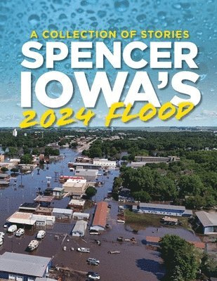 Spencer Iowa's 2024 Flood, Häftad