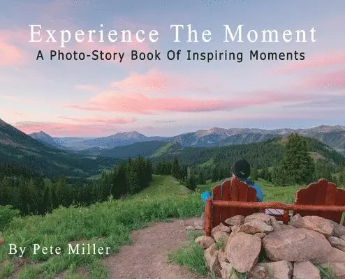 Pete Miller - Experience The Moment, Inbunden. Tillgänglighet: Lägg i varukorg