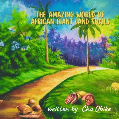 Chu Obike - Amazing World of African Giant Land Snail, Häftad