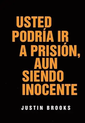 Justin Brooks - Usted Podría Ir A Prisión, Aun Siendo Inocente, Inbunden. Tillgänglighet: Lägg i varukorg