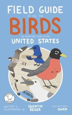 Quentin Reiser - Field Guide of All the Birds We Found One Year in the United States, Häftad