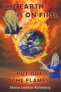 Earth Is on Fire! Put Out the Flames