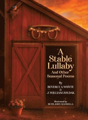 J William Zoldak - Stable Lullaby And Other Seasonal Poems, Inbunden. Tillgänglighet: Lägg i varukorg