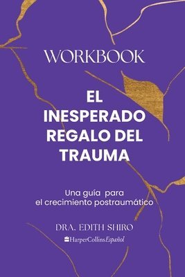Edith Shiro - Inesperado Regalo del Trauma Workbook, Häftad