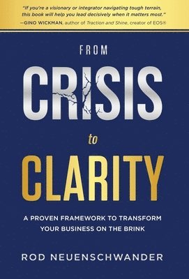 Rod Neuenschwander - From Crisis to Clarity, Inbunden