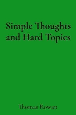 Thomas Rowan - Simple Thoughts and Hard Topics, Häftad