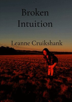 Leanne Cruikshank - Broken Intuition: A collection of poems, Häftad
