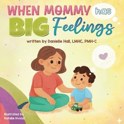 Danielle Hall - When Mommy Has Big Feelings, Häftad