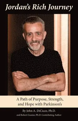 John A. DiCicco - Jordan's Rich Journey: A Path of Purpose, Strength, and Hope with Parkinson's, Häftad. Tillgänglighet: Lägg i varukorg