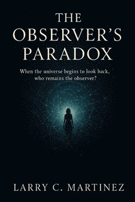 Larry C Martinez - Observer's Paradox, Häftad