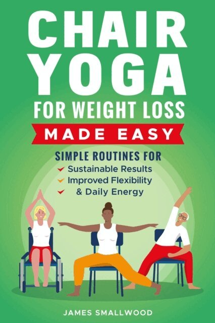 James Smallwood - Chair Yoga for Weight Loss Made Easy, E-bok