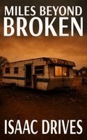 Isaac Drives - Miles Beyond Broken, Inbunden