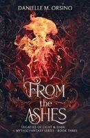 Danielle M Orsino - From the Ashes, Book 3, Häftad
