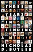 Nicholas D Butler - Three Years in Tending, Häftad