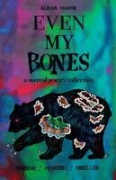 Alayna Cooper - Even My Bones, Häftad. Tillgänglighet: Lägg i varukorg