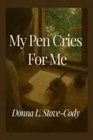Donna Stove-Cody - My Pen Cries For Me, Häftad. Tillgänglighet: Lägg i varukorg