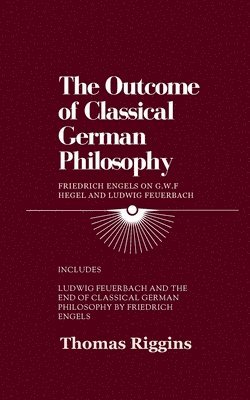 Thomas Riggins, Friedrich Engels - Outcome of Classical German Philosophy, Häftad
