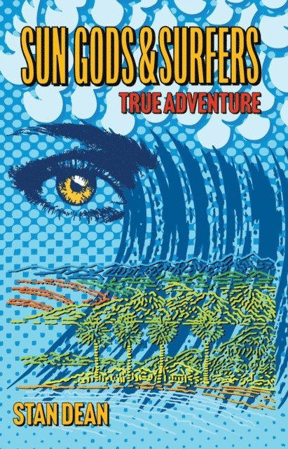 Stan Dean, Britt Collins - Sun Gods & Surfers True Adventure, E-bok