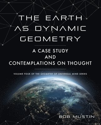 Bob Mustin - Earth as Dynamic Geometry, Häftad. Tillgänglighet: Lägg i varukorg