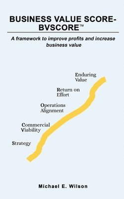 Michael E Wilson - Business Value SCORE - BVSCORE TM, Häftad